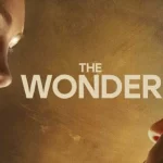 รีวิวหนัง The Wonder - หนังชีวิตเรื่องใหม่ของผู้กํากับ Sebastián Lelio